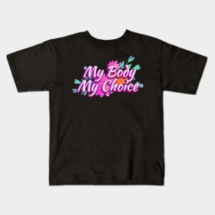 my body my choice - abrtion Kids T-Shirt